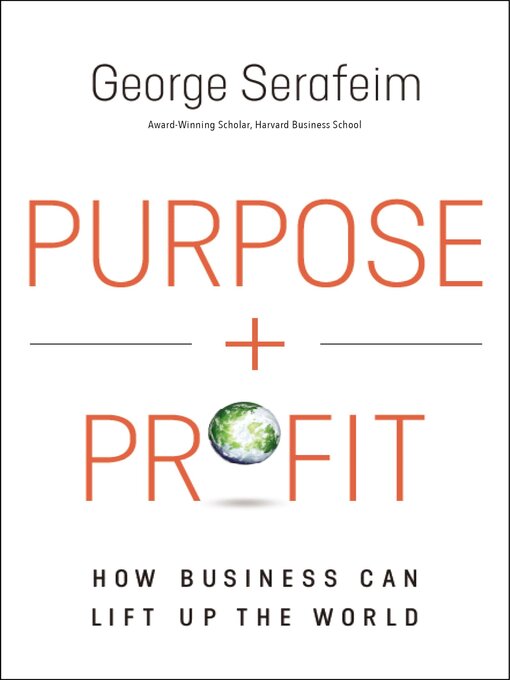 Title details for Purpose and Profit by George Serafeim - Available